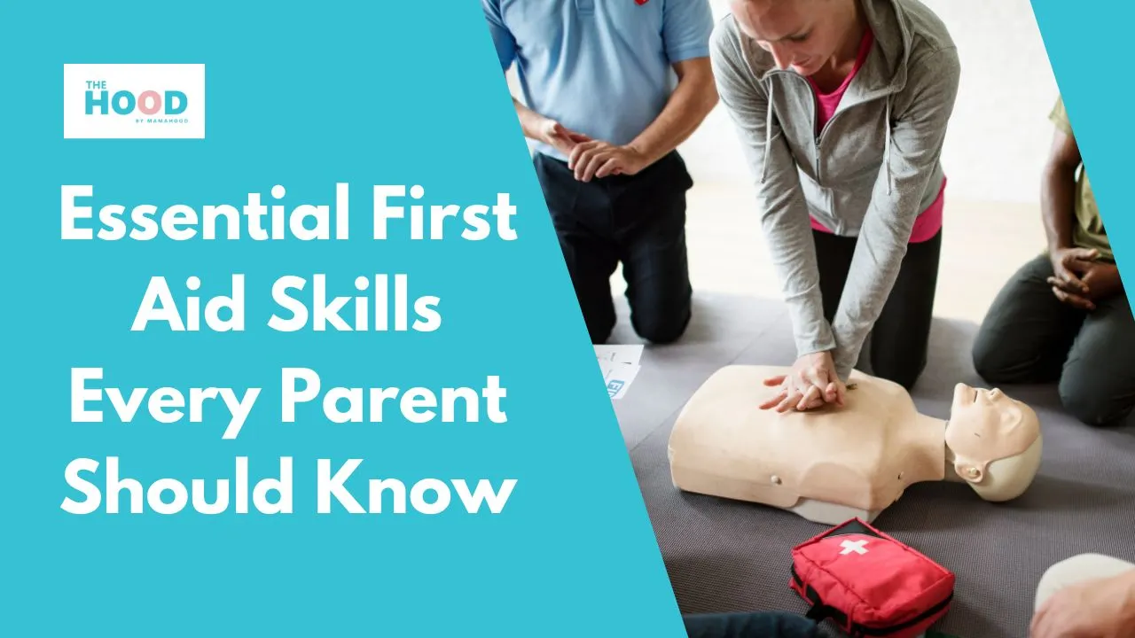 Essential First Aid Skills Every Parent Should Know - The Hood BY MAMAHOOD